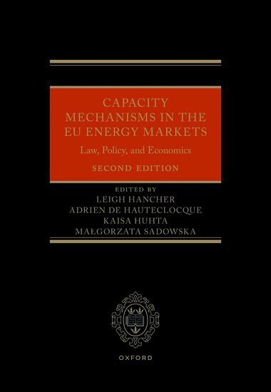 Leigh Hancher, Adrien de Hauteclocque, Kaisa Huhta, Malgorzata Sadowska - Capacity Mechanisms in the EU Energy Markets, Inbunden