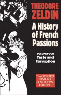 bokomslag A History of French Passions: Volume 4: Taste and Corruuption