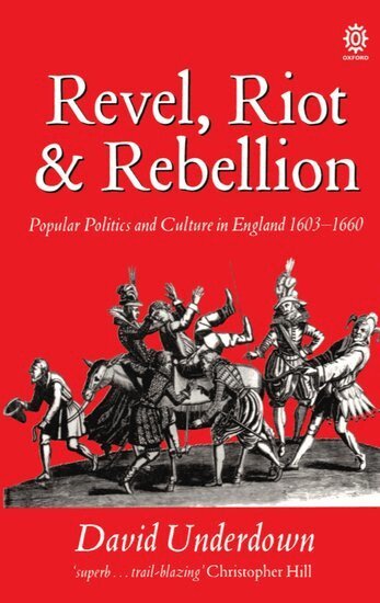 David Underdown - Revel, Riot, and Rebellion, Häftad