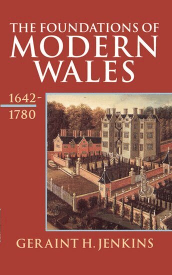 Geraint H. Jenkins - The Foundations of Modern Wales, Häftad