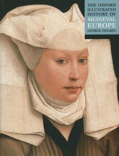 George Holmes - The Oxford Illustrated History of Medieval Europe, Häftad
