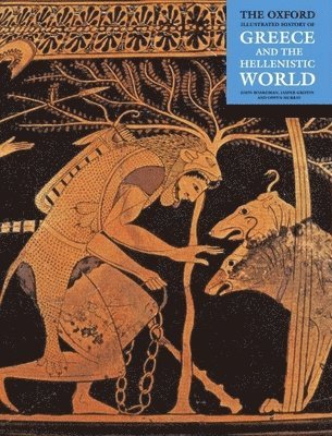 John Boardman, Jasper Griffin - The Oxford Illustrated History of Greece and the Hellenistic World, Häftad