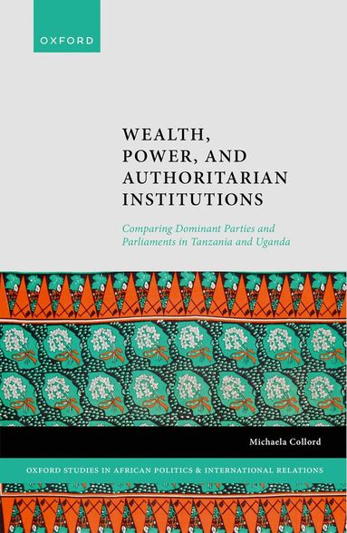 Michaela Collord - Wealth, Power, and Authoritarian Institutions, Inbunden
