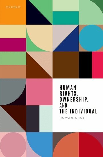 Rowan Cruft - Human Rights, Ownership, and the Individual, Häftad