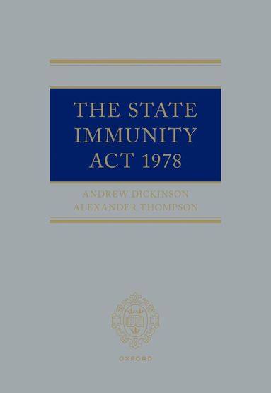 Andrew Dickinson, Alexander Thompson - The State Immunity Act 1978, Inbunden