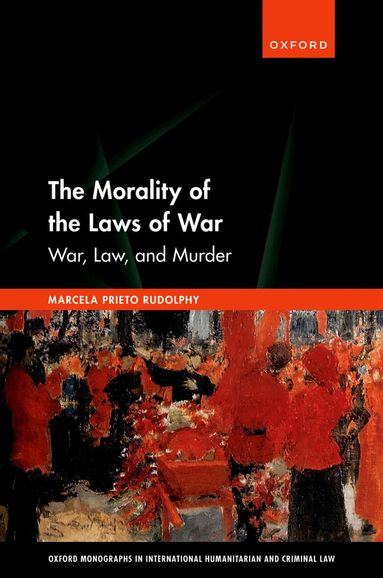 Marcela Prieto Rudolphy - The Morality of the Laws of War, Inbunden