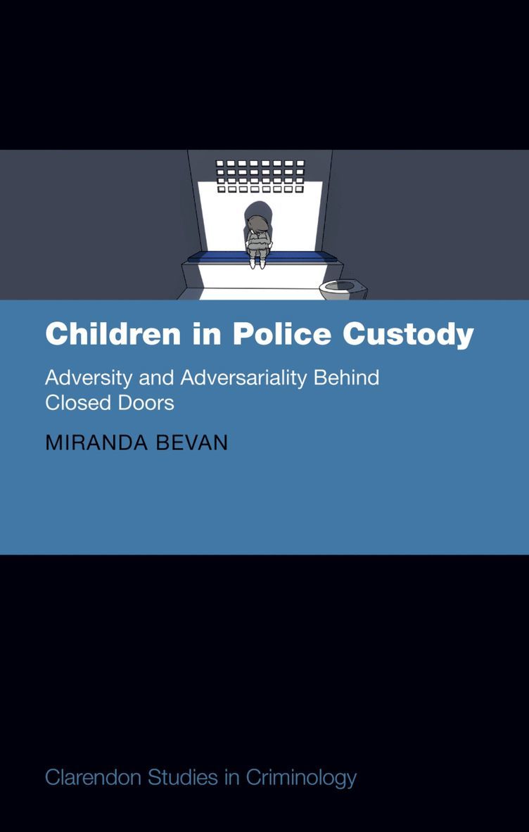 Miranda Bevan, University of London) Bevan, Dr Miranda (Lecturer in Law, Lecturer in Law, Goldsmiths - Children in Police Custody, Inbunden