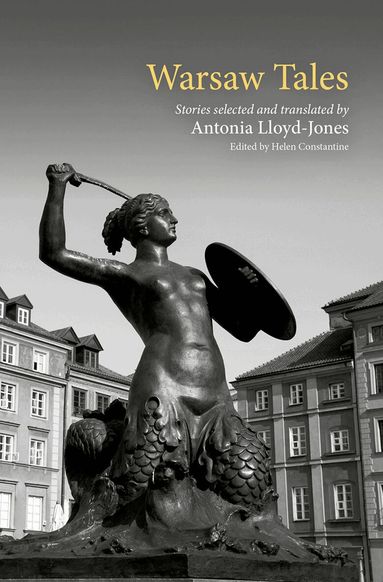 Antonia Lloyd-Jones, Helen Constantine - Warsaw Tales, Häftad