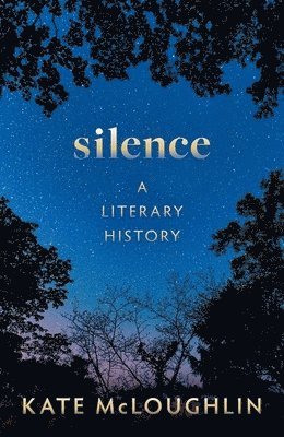 Silence: A Literary History