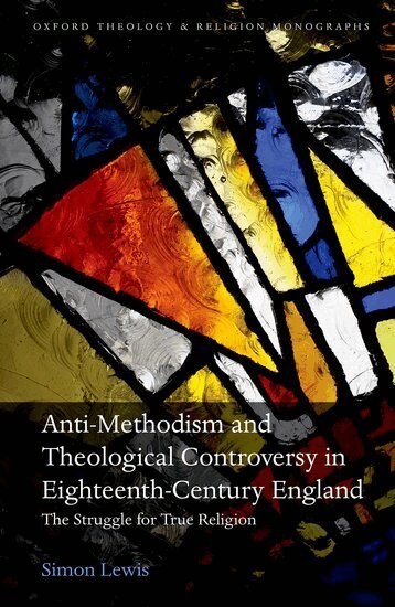 Simon Lewis - Anti-Methodism and Theological Controversy in Eighteenth-Century England, Inbunden