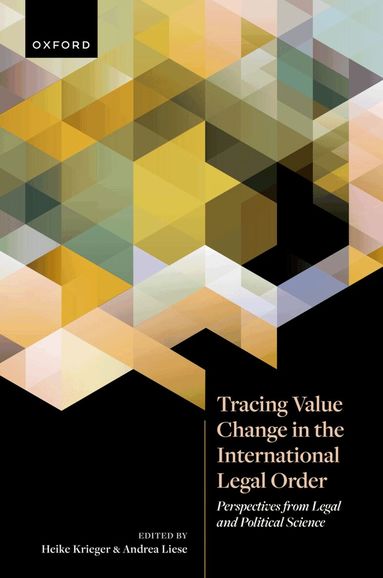 Heike Krieger, Andrea Liese - Tracing Value Change in the International Legal Order, Inbunden