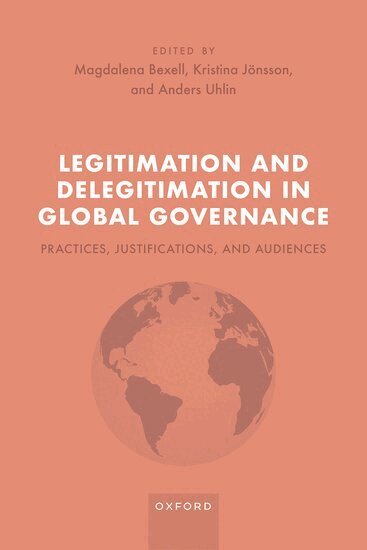 Magdalena Bexell, Kristina Jönsson, Anders Uhlin - Legitimation and Delegitimation in Global Governance, Inbunden