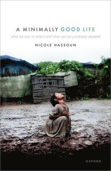 Nicole Hassoun, University of Helsinki) Hassoun, Nicole (Research Director, Research Director, Helsinki Collegium for Advanced Studies - A Minimally Good Life, Inbunden