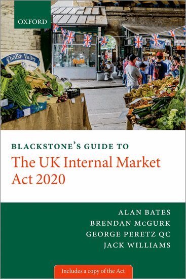 George Peretz, Alan Bates, Brendan McGurk, Jack Williams - Blackstone's Guide to the UK Internal Market Act 2020, Häftad
