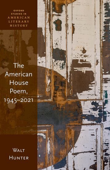 Walt Hunter - The American House Poem, 1945-2021, Inbunden