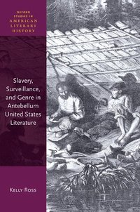 bokomslag Slavery, Surveillance, and Genre in Antebellum United States Literature