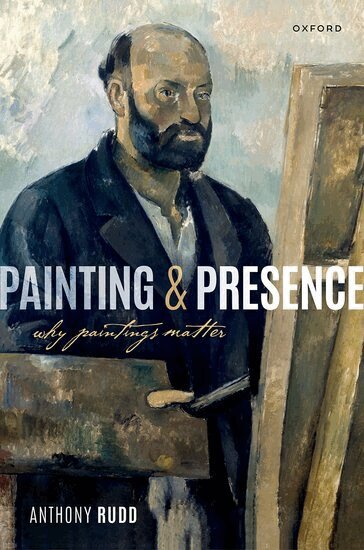 Anthony Rudd - Painting and Presence, Inbunden