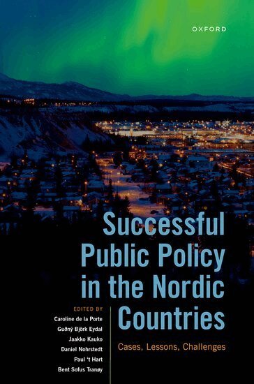 Caroline de la Porte, Guðný Björk Eydal, Jaakko Kauko, Daniel Nohrstedt, Paul 't Hart, Bent Sofus Tranøy - Successful Public Policy in the Nordic Countries, Inbunden