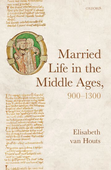 Elisabeth van Houts - Married Life in the Middle Ages, 900-1300, Häftad