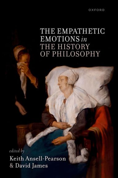 Keith Ansell-Pearson, David James - The Empathetic Emotions in the History of Philosophy, Inbunden