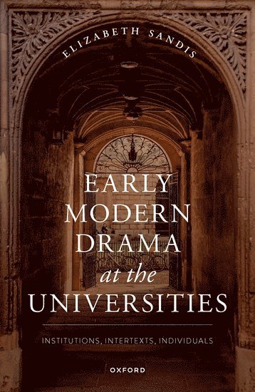 Elizabeth Sandis, University of London) Sandis, Elizabeth (Early Career Research Fellow, Institute of English Studies, School of Advanced Study - Early Modern Drama at the Universities, Inbunden