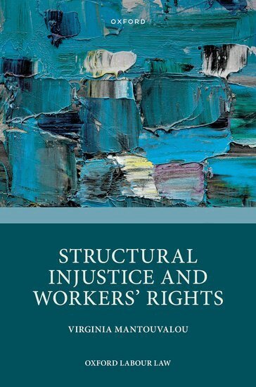 Virginia Mantouvalou - Structural Injustice and Workers' Rights, Inbunden
