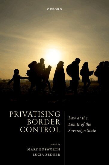 Mary Bosworth, Lucia Zedner - Privatising Border Control, Inbunden