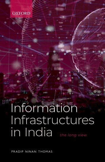 Pradip Ninan Thomas - Information Infrastructures in India, Inbunden
