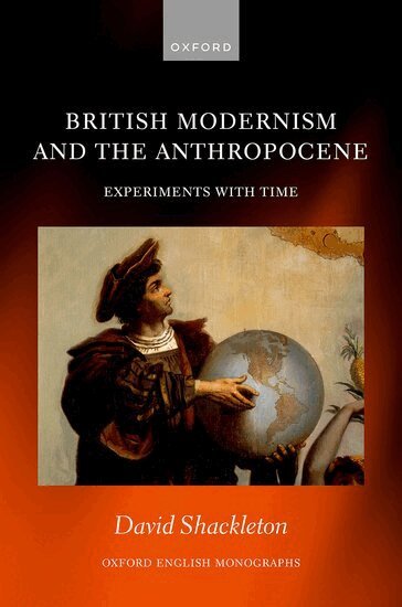 David Shackleton - British Modernism and the Anthropocene, Inbunden