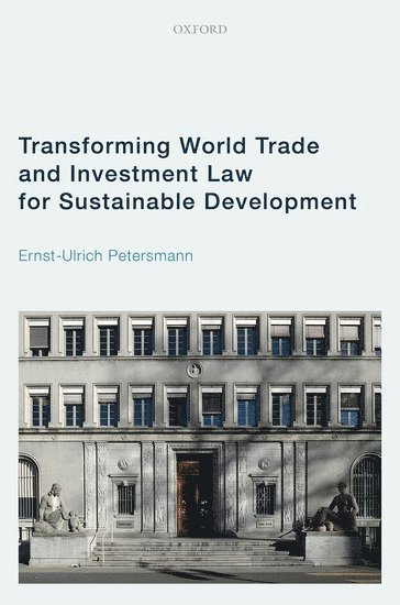 Transforming World Trade and Investment Law for Sustainable Development 1