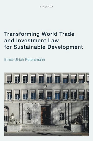 Transforming World Trade and Investment Law for Sustainable Development