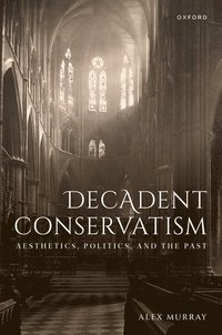 bokomslag Decadent Conservatism