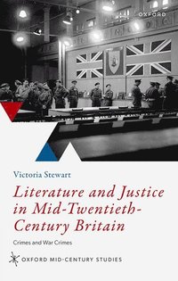 bokomslag Literature and Justice in Mid-Twentieth-Century Britain