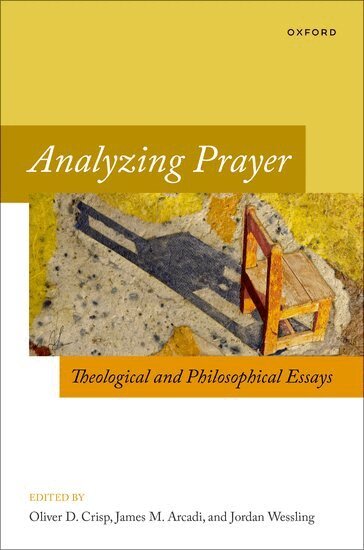 Oliver D. Crisp, Oliver D. Crisp, James M. Arcadi, Jordan Wessling - Analyzing Prayer, Inbunden