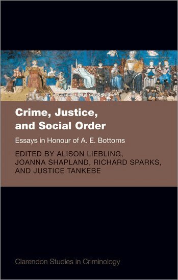 Alison Liebling, Joanna Shapland, Richard Sparks, Justice Tankebe - Crime, Justice, and Social Order, Inbunden