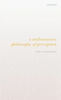 bokomslag A Multisensory Philosophy of Perception