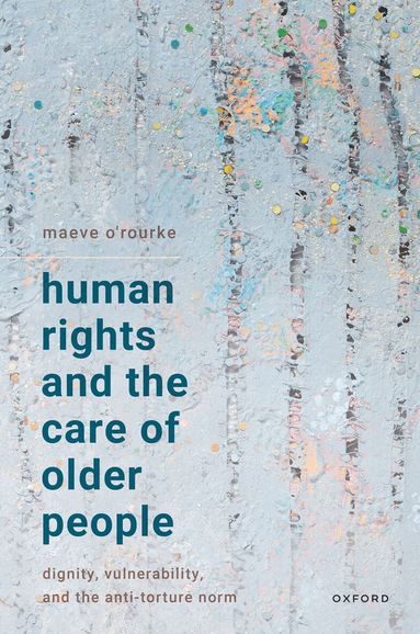 Maeve O’Rourke - Human Rights and the Care of Older People, Inbunden