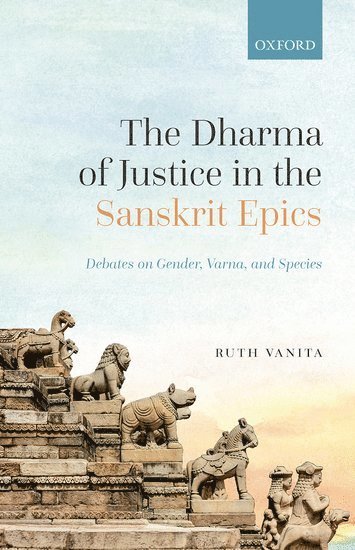 The Dharma of Justice in the Sanskrit Epics 1
