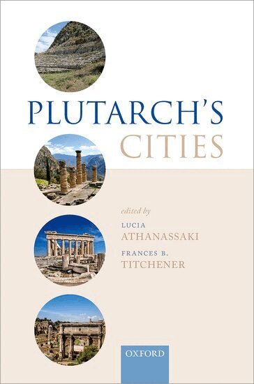 Lucia Athanassaki, Frances Titchener - Plutarch's Cities, Inbunden