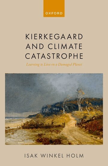 Isak Winkel Holm - Kierkegaard and Climate Catastrophe, Inbunden