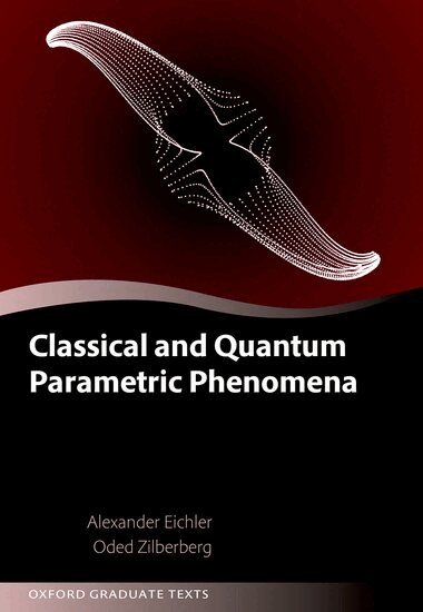 Alexander Eichler, Oded Zilberberg - Classical and Quantum Parametric Phenomena, Inbunden