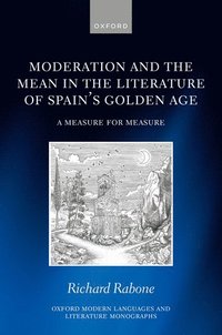 bokomslag Moderation and the Mean in the Literature of Spain's Golden Age