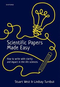 bokomslag Scientific Papers Made Easy: How to Write with Clarity and Impact in the Life Sciences