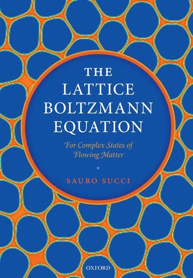 The Lattice Boltzmann Equation: For Complex States of Flowing Matter 1