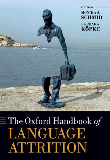 Monika S. Schmid, Barbara Köpke - The Oxford Handbook of Language Attrition, Häftad