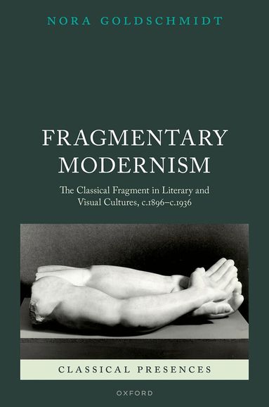 Nora Goldschmidt - Fragmentary Modernism, Inbunden