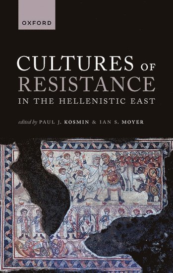 Cultures of Resistance in the Hellenistic East 1