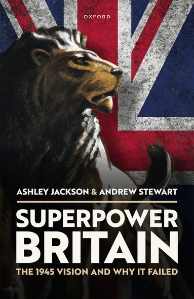 Ashley Jackson, Andrew Stewart - Superpower Britain, Inbunden