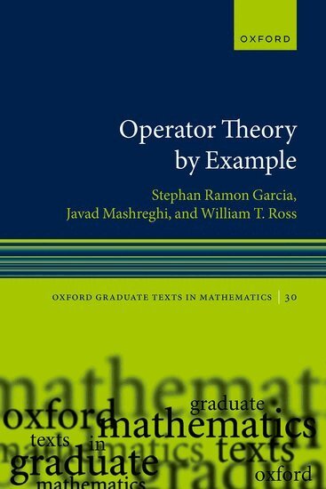 Stephan Ramon Garcia, Javad Mashreghi, William T. Ross - Operator Theory by Example, Häftad