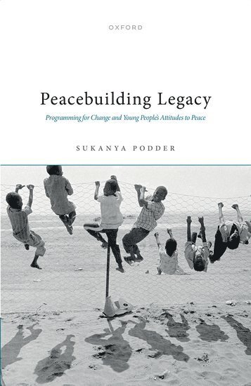 Sukanya Podder, King's College London) Podder, Sukanya (Reader in Post-war Reconstruction and Peacebuilding, Reader in Post-war Reconstruction and Peacebuilding - Peacebuilding Legacy, Inbunden